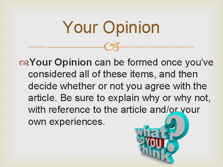 Your Opinion can be formed once you’ve considered all of these items, and then