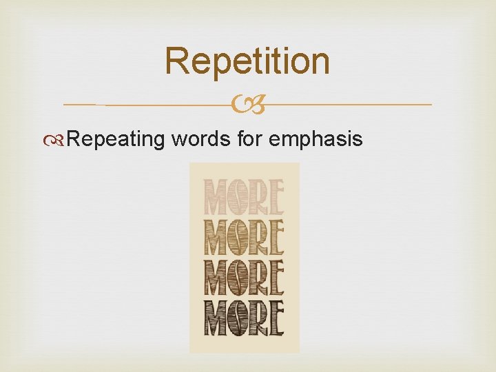 Repetition Repeating words for emphasis 