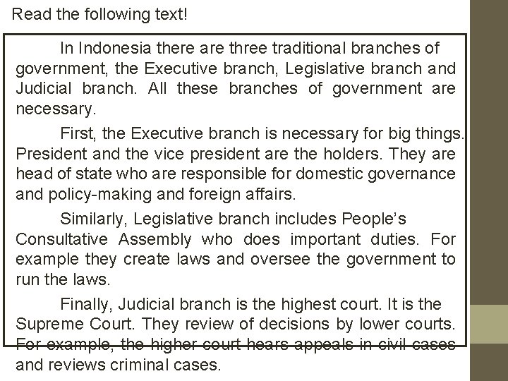 Read the following text! In Indonesia there are three traditional branches of government, the