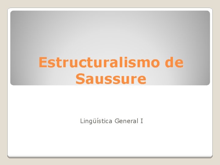 Estructuralismo de Saussure Lingüística General I 