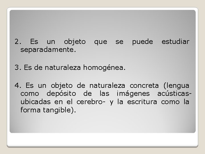 2. Es un objeto separadamente. que se puede estudiar 3. Es de naturaleza homogénea.