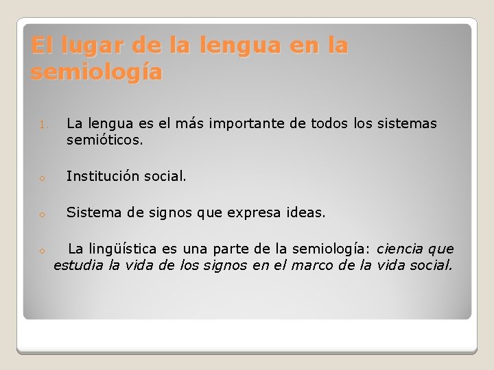 El lugar de la lengua en la semiología 1. La lengua es el más