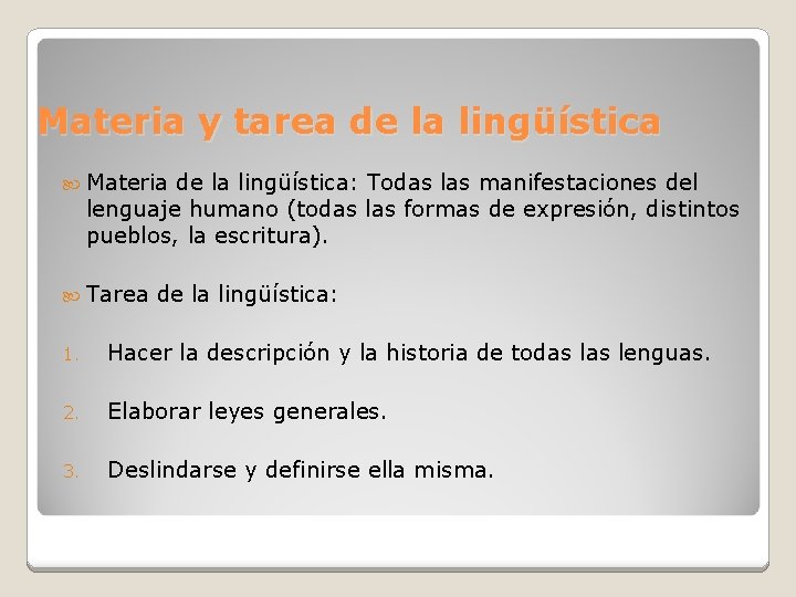 Materia y tarea de la lingüística Materia de la lingüística: Todas las manifestaciones del
