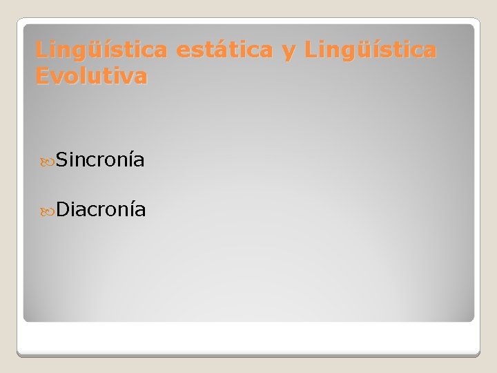 Lingüística estática y Lingüística Evolutiva Sincronía Diacronía 