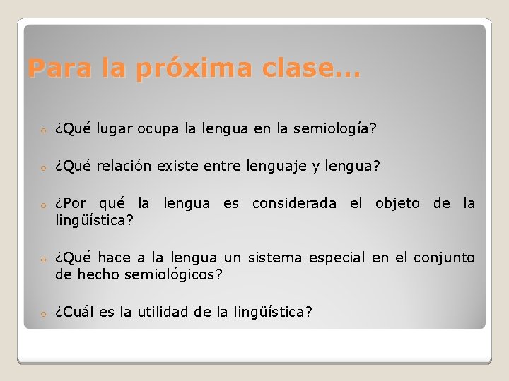 Para la próxima clase… o ¿Qué lugar ocupa la lengua en la semiología? o