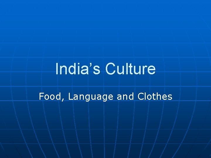 India’s Culture Food, Language and Clothes 