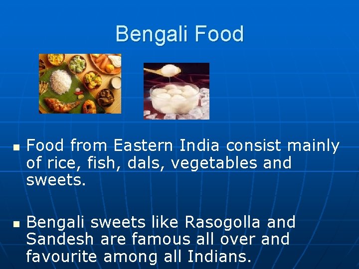 Bengali Food n n Food from Eastern India consist mainly of rice, fish, dals,