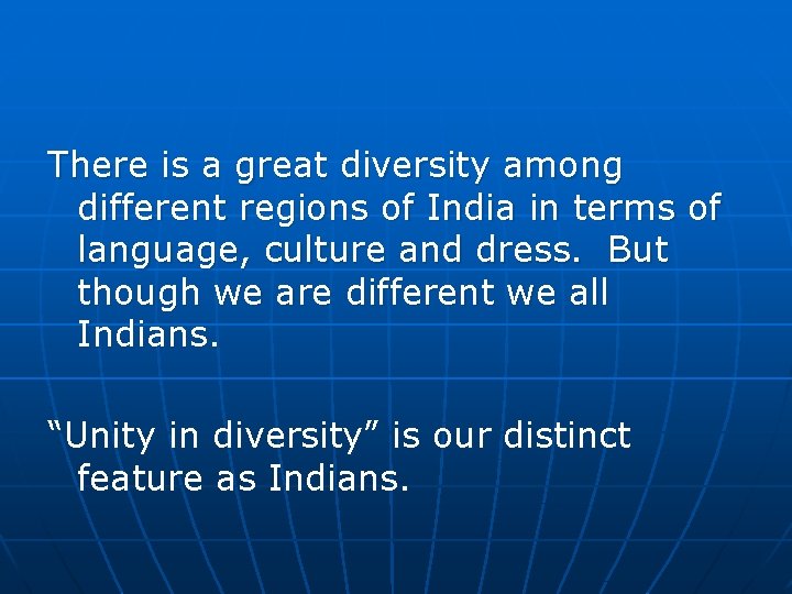 There is a great diversity among different regions of India in terms of language,