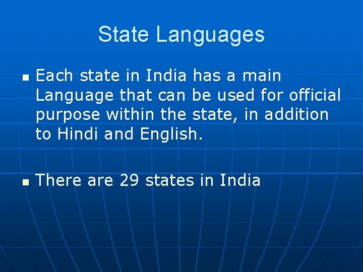 State Languages n n Each state in India has a main Language that can