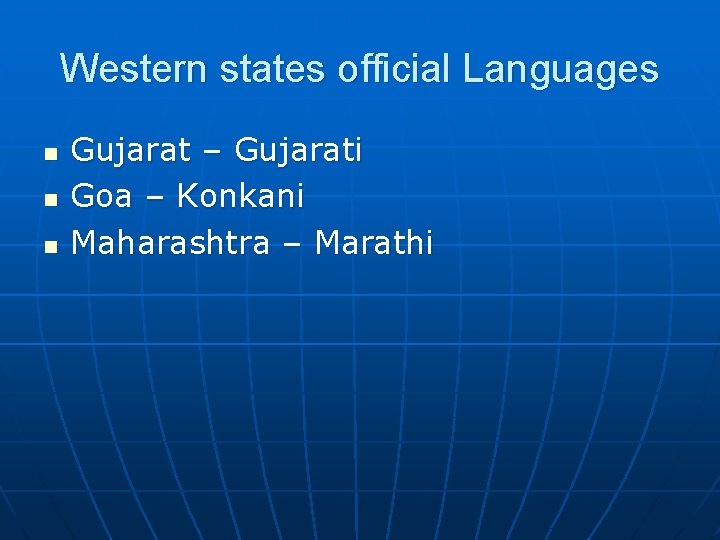 Western states official Languages n n n Gujarat – Gujarati Goa – Konkani Maharashtra