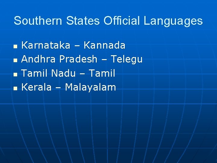 Southern States Official Languages n n Karnataka – Kannada Andhra Pradesh – Telegu Tamil