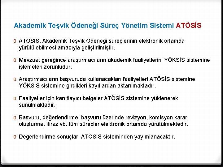 Akademik Teşvik Ödeneği Süreç Yönetim Sistemi ATÖSİS 0 ATÖSİS, Akademik Teşvik Ödeneği süreçlerinin elektronik