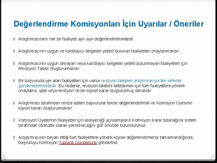 Değerlendirme Komisyonları İçin Uyarılar / Öneriler 0 Araştırmacıların her bir faaliyeti ayrı değerlendirilmektedir. 0