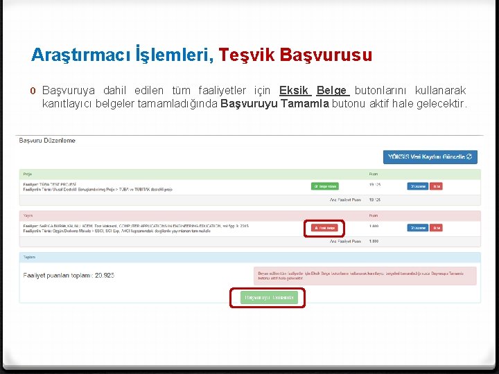 Araştırmacı İşlemleri, Teşvik Başvurusu 0 Başvuruya dahil edilen tüm faaliyetler için Eksik Belge butonlarını