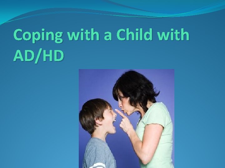 Coping with a Child with AD/HD 