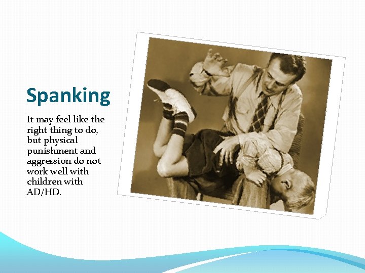 Spanking It may feel like the right thing to do, but physical punishment and