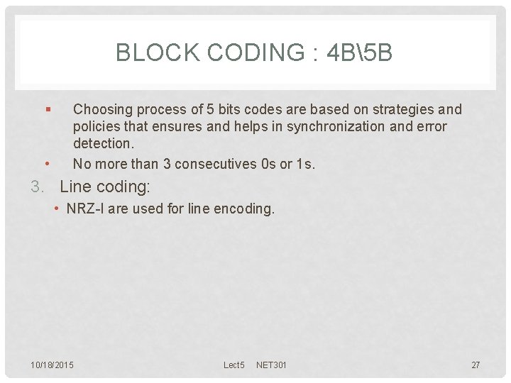 BLOCK CODING : 4 B5 B § • Choosing process of 5 bits codes