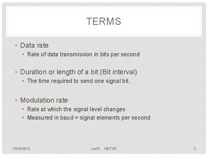 TERMS • Data rate • Rate of data transmission in bits per second •