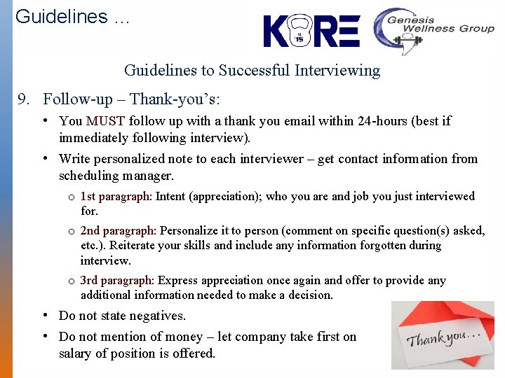 Guidelines … Guidelines to Successful Interviewing 9. Follow-up – Thank-you’s: • You MUST follow