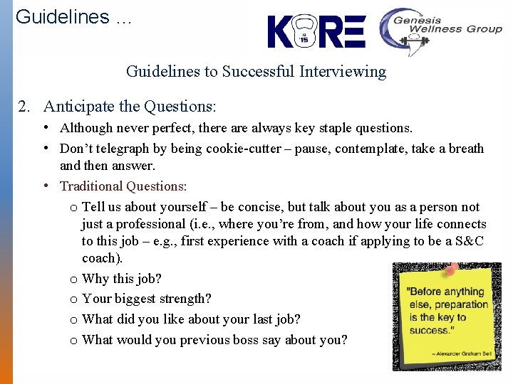 Guidelines … Guidelines to Successful Interviewing 2. Anticipate the Questions: • Although never perfect,