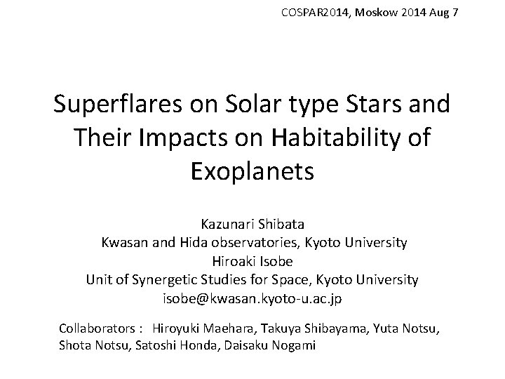 COSPAR 2014, Moskow 2014 Aug 7 Superflares on Solar type Stars and Their Impacts
