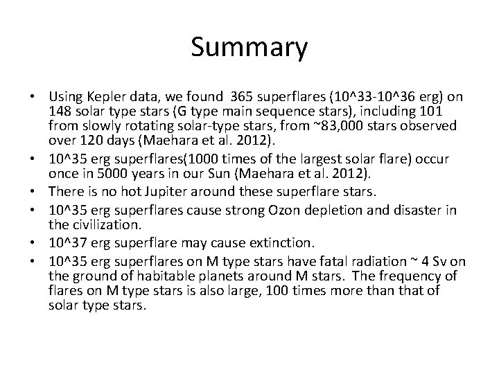 Summary • Using Kepler data, we found 365 superflares (10^33 -10^36 erg) on 148