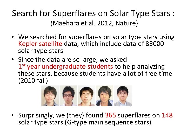 Search for Superflares on Solar Type Stars : (Maehara et al. 2012, Nature) •