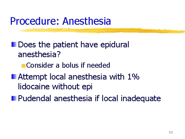 Procedure: Anesthesia Does the patient have epidural anesthesia? Consider a bolus if needed Attempt