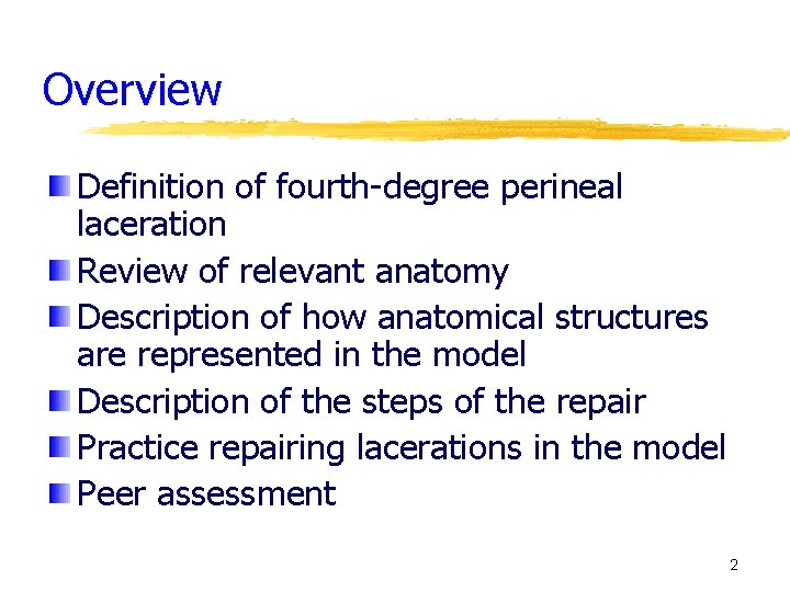 Overview Definition of fourth-degree perineal laceration Review of relevant anatomy Description of how anatomical