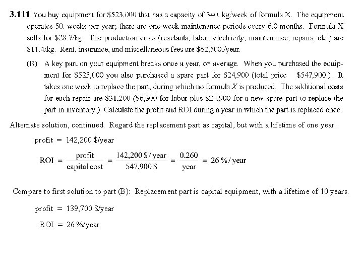 Alternate solution, continued. Regard the replacement part as capital, but with a lifetime of