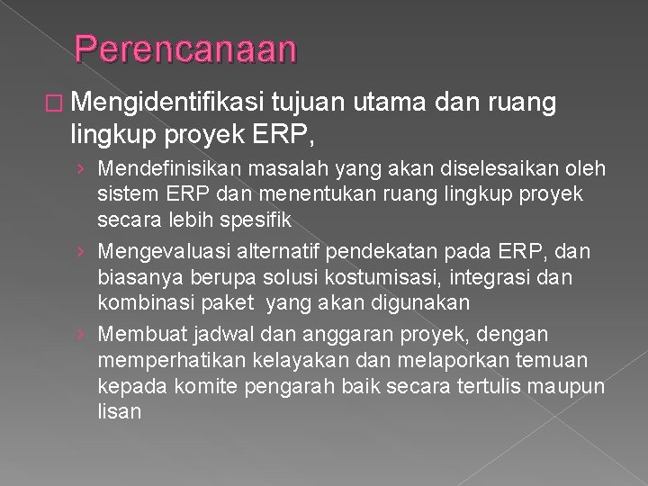 Perencanaan � Mengidentifikasi tujuan utama dan ruang lingkup proyek ERP, › Mendefinisikan masalah yang