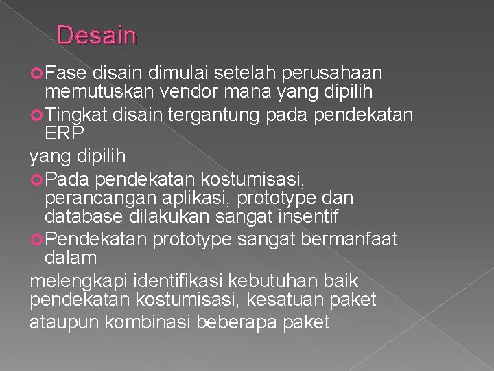 Desain Fase disain dimulai setelah perusahaan memutuskan vendor mana yang dipilih Tingkat disain tergantung