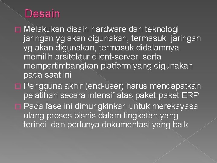 Desain Melakukan disain hardware dan teknologi jaringan yg akan digunakan, termasuk didalamnya memilih arsitektur