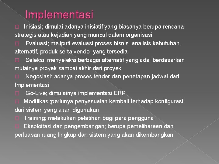 Implementasi Inisiasi; dimulai adanya inisiatif yang biasanya berupa rencana strategis atau kejadian yang muncul