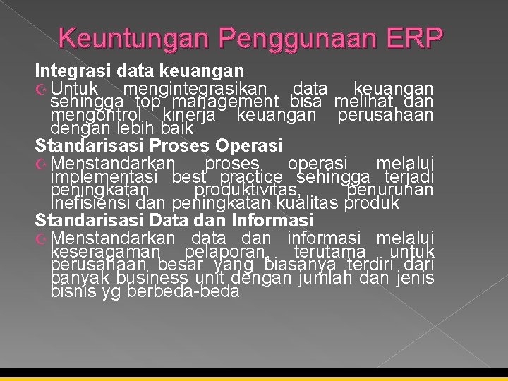 Keuntungan Penggunaan ERP Integrasi data keuangan Z Untuk mengintegrasikan data keuangan sehingga top management