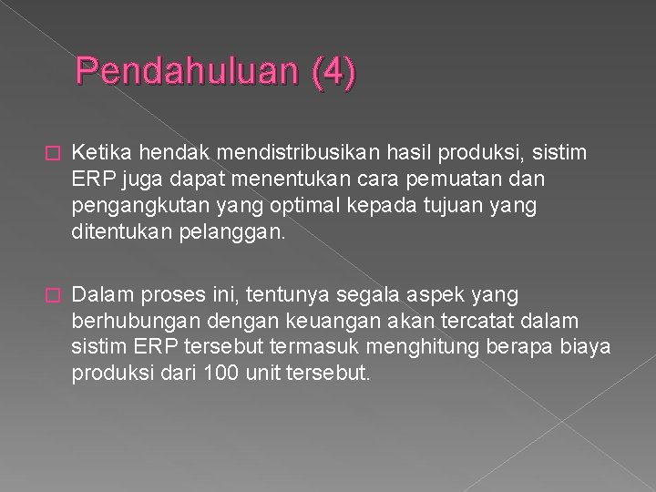 Pendahuluan (4) � Ketika hendak mendistribusikan hasil produksi, sistim ERP juga dapat menentukan cara