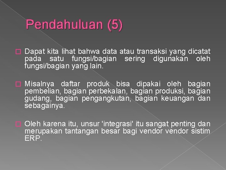 Pendahuluan (5) � Dapat kita lihat bahwa data atau transaksi yang dicatat pada satu