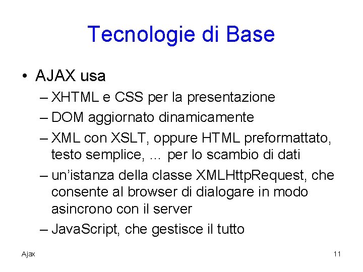 Tecnologie di Base • AJAX usa – XHTML e CSS per la presentazione –