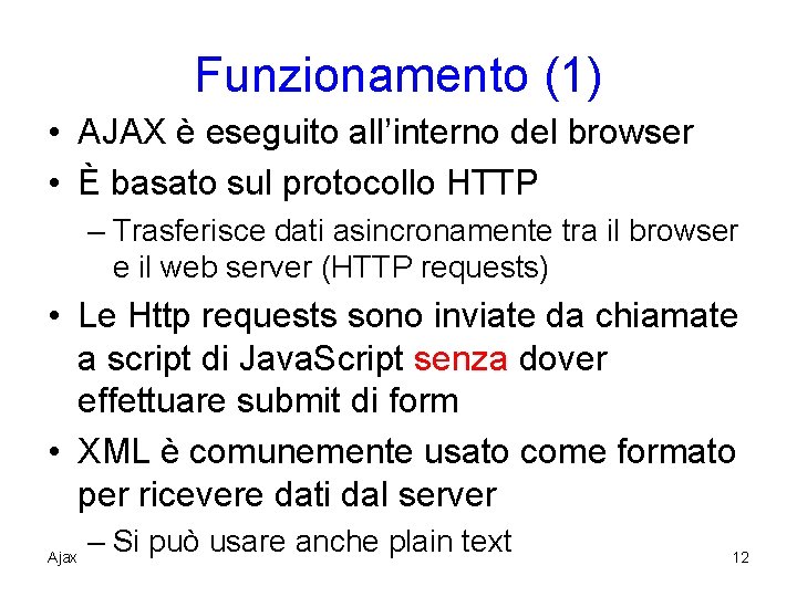 Funzionamento (1) • AJAX è eseguito all’interno del browser • È basato sul protocollo