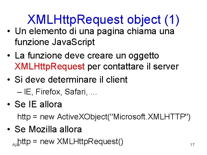 XMLHttp. Request object (1) • Un elemento di una pagina chiama una funzione Java.