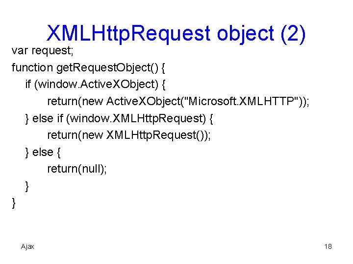 XMLHttp. Request object (2) var request; function get. Request. Object() { if (window. Active.