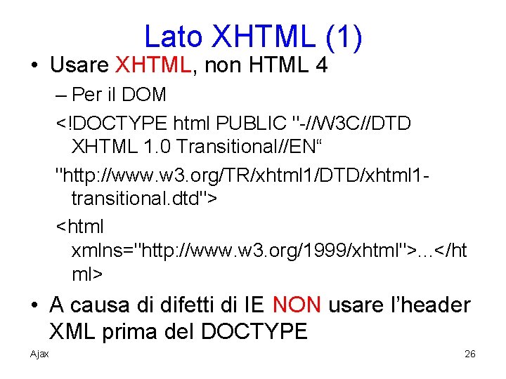 Lato XHTML (1) • Usare XHTML, non HTML 4 – Per il DOM <!DOCTYPE