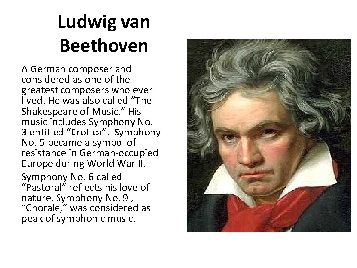 Ludwig van Beethoven A German composer and considered as one of the greatest composers