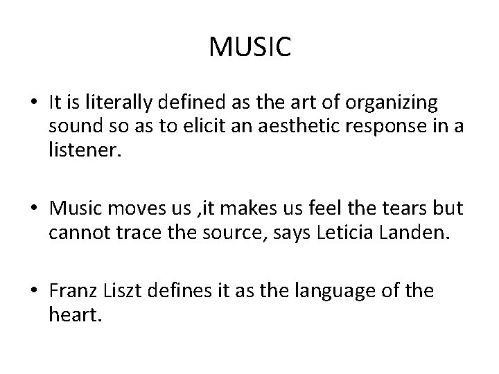 MUSIC • It is literally defined as the art of organizing sound so as