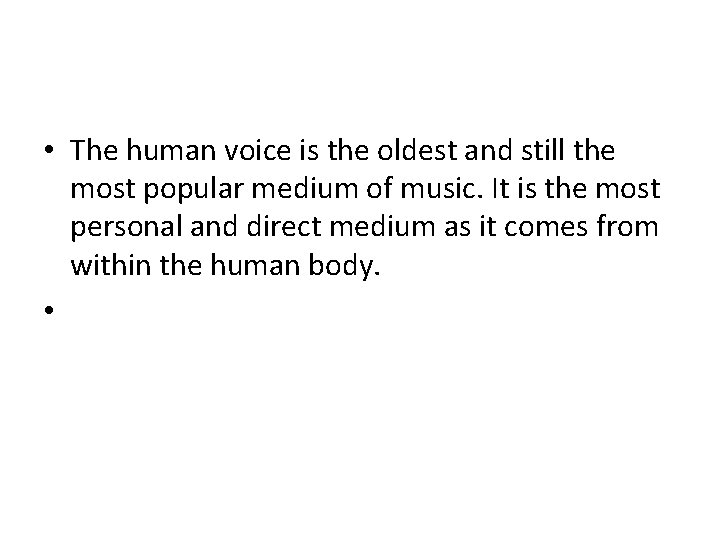  • The human voice is the oldest and still the most popular medium