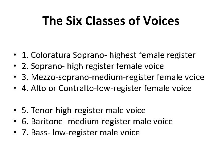 The Six Classes of Voices • • 1. Coloratura Soprano- highest female register 2.