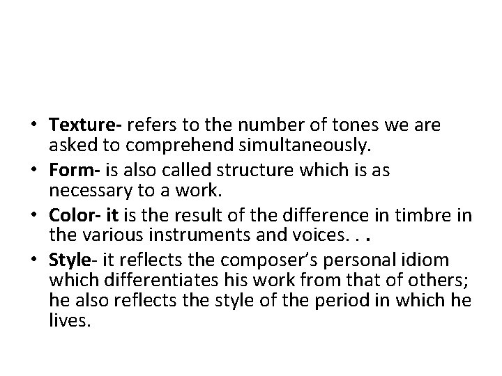  • Texture- refers to the number of tones we are asked to comprehend