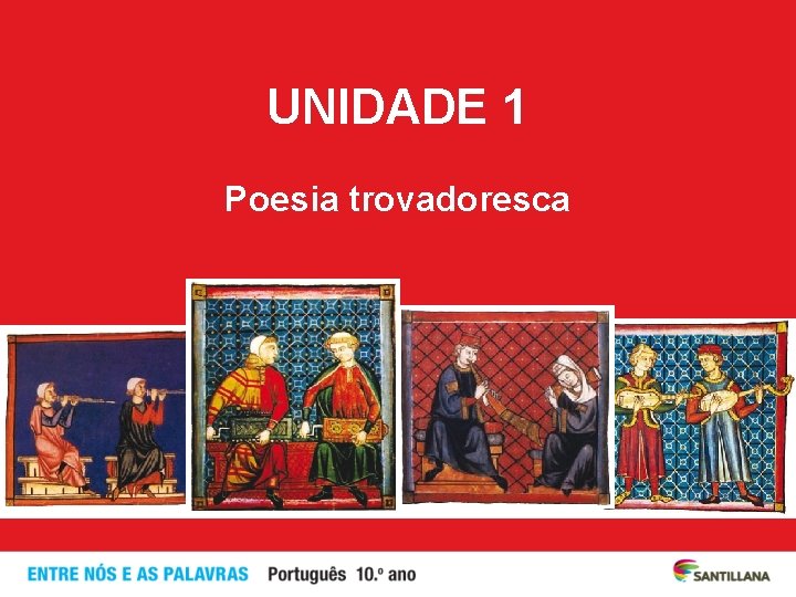 UNIDADE 1 Poesia trovadoresca 