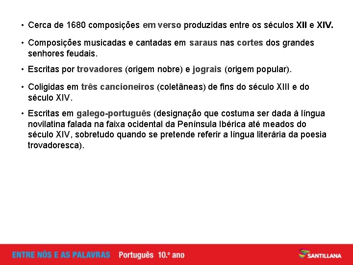  • Cerca de 1680 composições em verso produzidas entre os séculos XII e