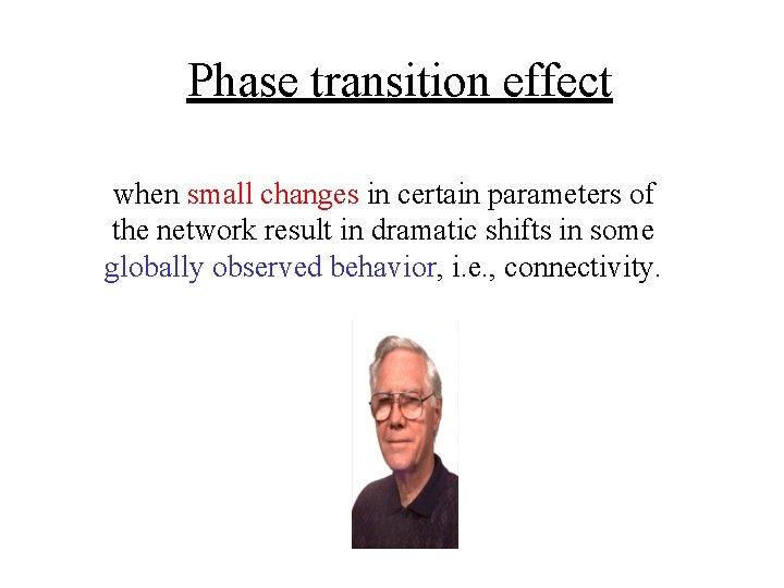 Phase transition effect when small changes in certain parameters of the network result in